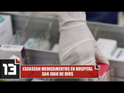 Escasean medicamentos en Hospital San Juan de Dios