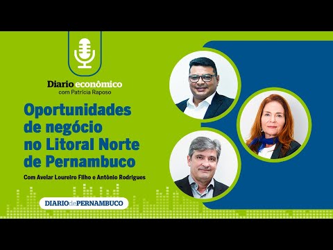 Diario Econômico: #01 - Oportunidades de negócio no Litoral Norte de Pernambuco