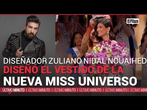 El diseñador zuliano Nidal Nouaihed vistió a la nueva Miss Universo