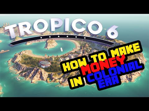 Tropico 6 - How to Make Money in the Colonial Era