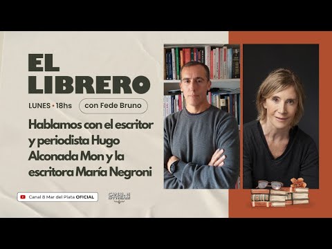 EL LIBRERO Cap 29: Charlamos con Hugo Alconada Mon Y María Negroni