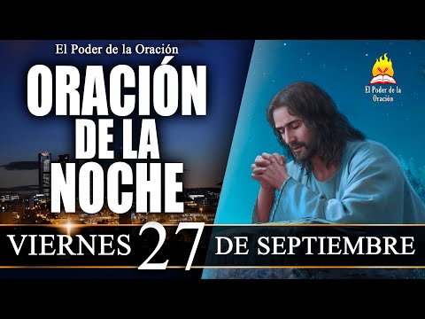 ORACIÓN de la Noche de hoy VIERNES 27 de Septiembre de 2024 | El Poder de la Oración