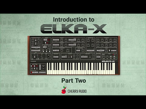 Introduction to Cherry Audio Elka-X Part 2 - Hosted by Tim Shoebridge