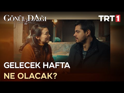 Gönül Dağı Gelecek Hafta - 51. Bölümde Neler Olacak?