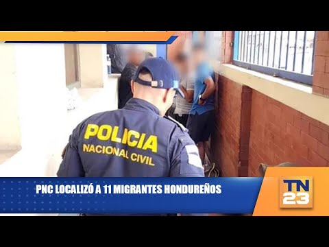 PNC localizó a 11 migrantes hondureños