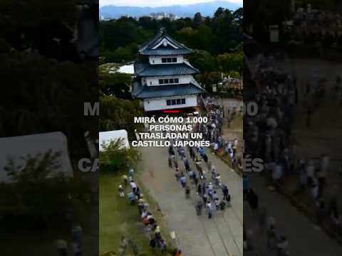 Mira cómo 1.000 personas trasladan un castillo japonés