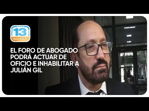 El Foro de Abogado podrá actuar de oficio e inhabilitarle la matrícula de abogado a Julian Gil