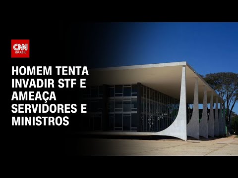 ​Polícia do Distrito Federal prende homem que tentou invadir STF | AGORA CNN