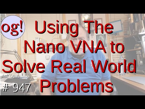 Using The Nano VNA to Solve Real World Problems (#947)