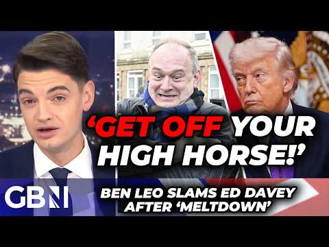 Lib Dem leader has 'MELTDOWN' over Trump as Ben Leo SLATES Ed Davey: 'Get off your high horse!'