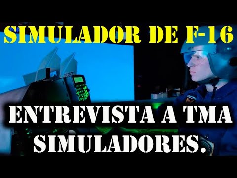 SIMULADOR DE F-16: ENTREVISTA A TMA SIMULADORES.