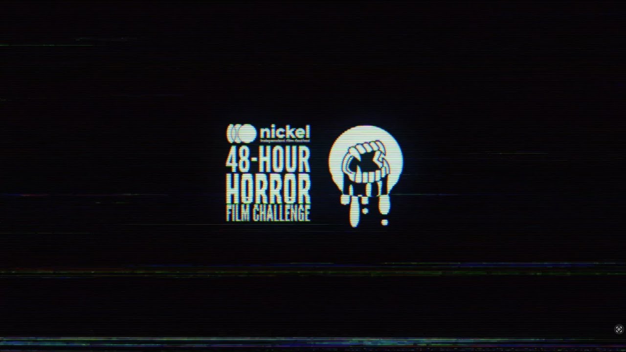 2025 Nickel 48-Hour Horror Film Challenge ☠️🍿 SCREENING