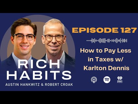Rich Habits Podcast | How to Pay Less in Taxes w/ Karlton Dennis