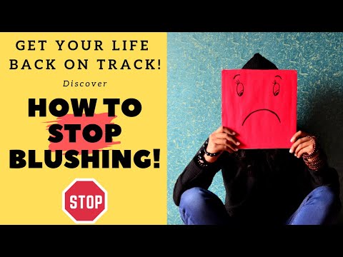 How To Stop Blushing - Little Secrets Revealed!
