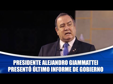 Presidente Alejandro Giammattei presentó último informe de Gobierno