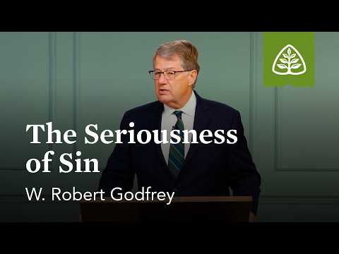 The Seriousness of Sin: Not Ashamed - Paul’s Letter to the Romans with W. Robert Godfrey