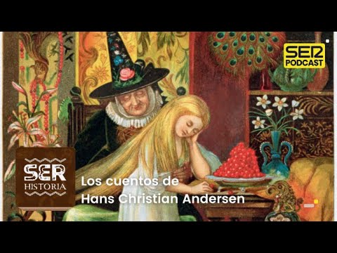 SER Historia | Los cuentos de Hans Christian Andersen