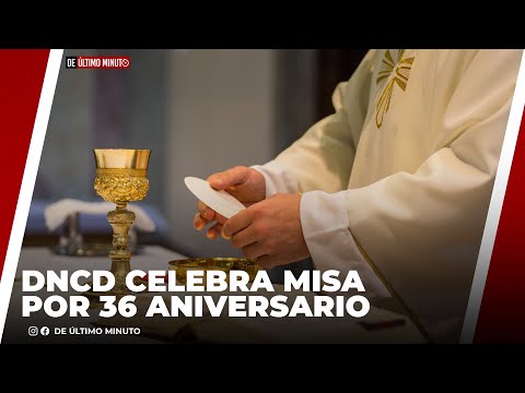 DNCD CELEBRA MISA EN CONMEMOACIÓN DE SU 36 ANIVERSARIO