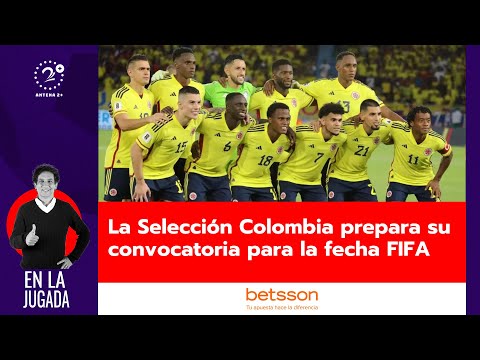 La Selección Colombia prepara su convocatoria par la fecha FIFA