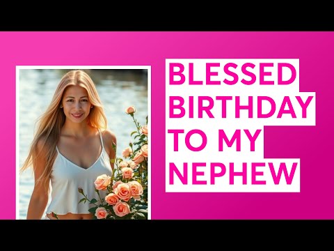 BLESSED BIRTHDAY TO MY NEPHEW