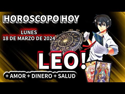 Leo hoy: Horóscopo Lunes 18 de marzo de 2024