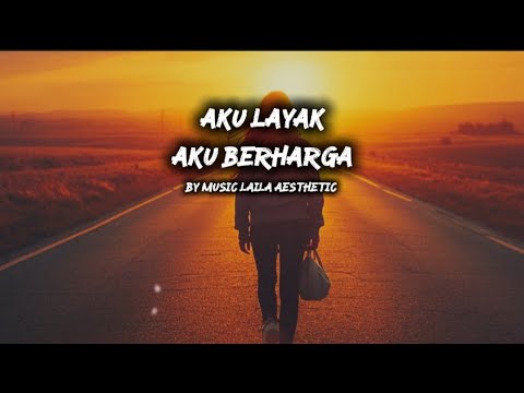 Aku Layak, Aku Berharga - Laila Aesthetic | Lirik Lagu