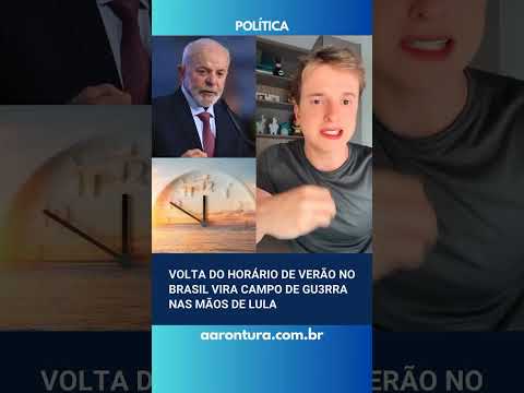 Volta do Horário de Verão no Brasil vira campo de gu3rra nas mãos de Lula