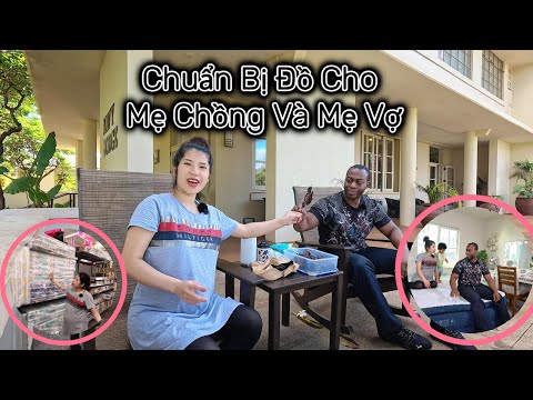 Mẹ Chồng Và Mẹ Vợ Sẽ Qua Thăm-Lý Do Không Quay Mẹ Chồng Bấy Lâu Nay (Family visit preparation)