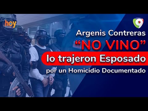 Argenis Contreras “no vino”, lo trajeron esposado por un homicidio documentado, dice Dany Alcántara