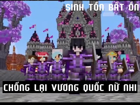 Minecraft sinh tồn chống lại vương quốc nữ nhi cực bất ổn 🤣