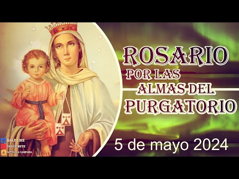 SANTO ROSARIO POR LAS ALMAS DEL PURGATORIO 5 de mayo 2024
