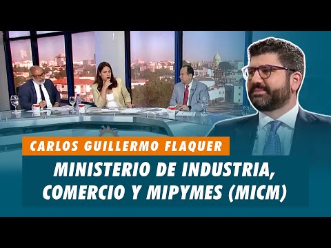 Carlos Guillermo Flaquer, Ministerio de Industria, Comercio y Mipymes (MICM) | Matinal