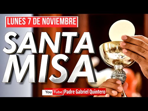 Santa Misa de hoy lunes 7 de noviembre de 2022, Padre Gabriel Quintero | Eucaristía de Hoy EN VIVO