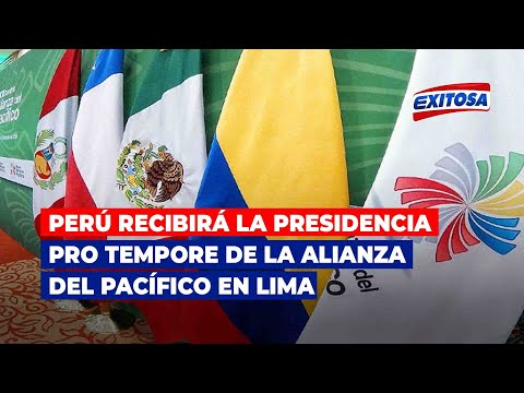 Perú recibirá la Presidencia Pro Tempore de la Alianza del Pacífico en Lima