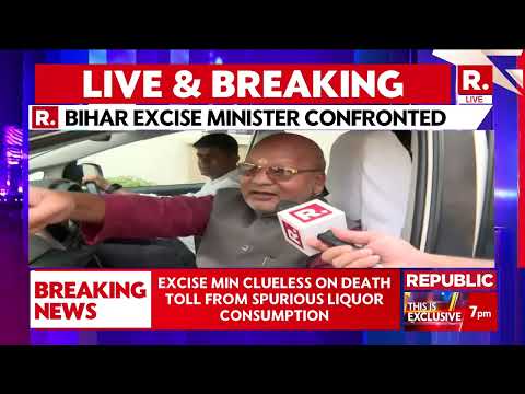 Bihar Hooch Tragedy Updates: Excise Minister Confronted By Republic, Minsiter Shuns Responsibility