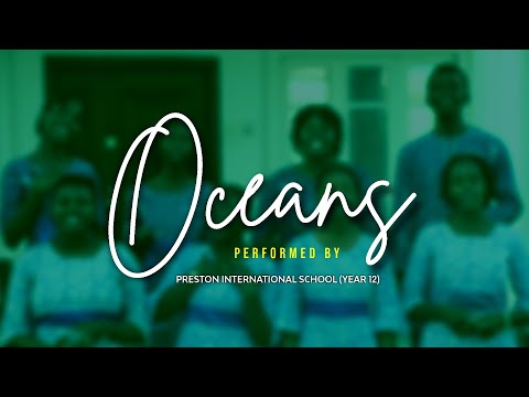 Oceans (Where Feet May Fail) - Hillsong UNITED || Preston International School (YEAR 12)