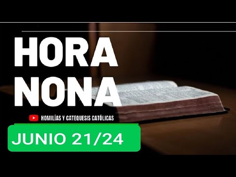 ? HORA NONA. VIERNES 21 DE JUNIO 2024. LITURGIA DE LAS HORAS.  ?