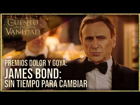 James Bond: Sin tiempo para cambiar (Premios Dolor y Goya) | Cuento de Vanidad | José Mota