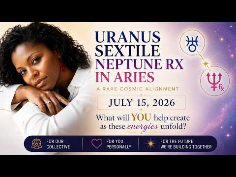 Uranus Sextile Neptune (July 15, 2026): The Future Is Being Written