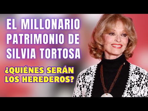 El MILLONARIO PATRIMONIO de SILVIA TORTOSA: ¿Quiénes serán los HEREDEROS?