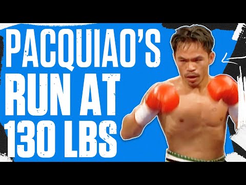 Manny Pacquiao’s Incredible Run At 130 Pounds