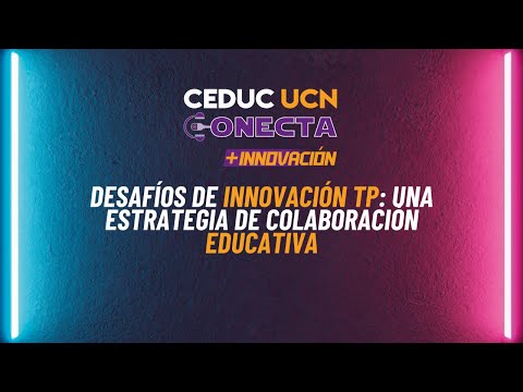 Desafíos de Innovación TP: Una estrategia de colaboración educativa