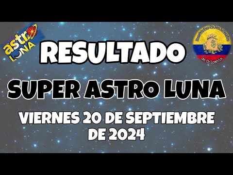 RESULTADO SUPER ASTRO LUNA DEL VIERNES 20 DE SEPTIEMBRE DEL 2024