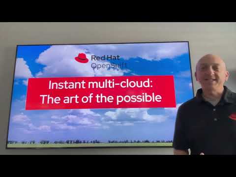 Instant multi-cloud with Red Hat OpenShift