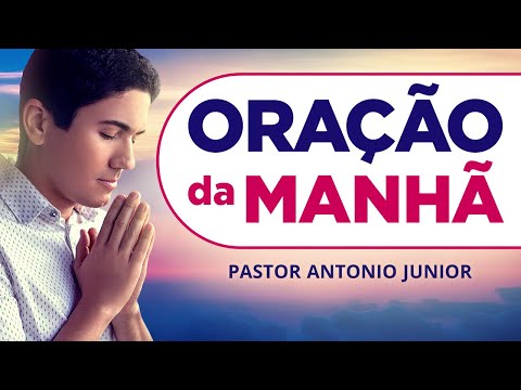 ORAÇÃO DA MANHÃ DE HOJE - 07/10 - Faça seu Pedido de Oração