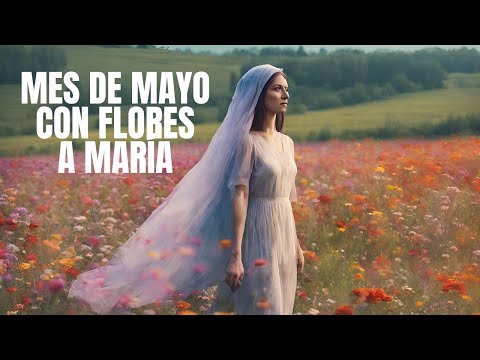 FLORES DE MAYO - MES de la VIRGEN MARÍA (INTRO)