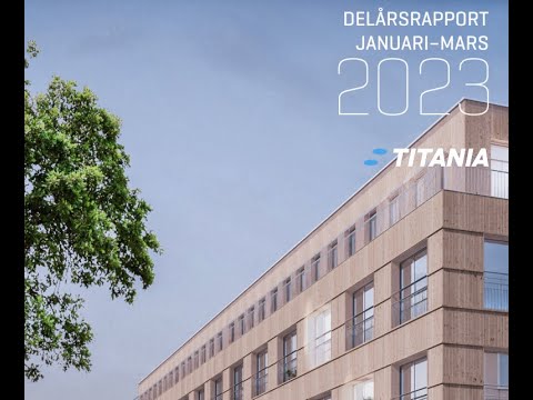 TITANIA PUBLICERAR DELÅRSRAPPORT FÖR Q1 2023
