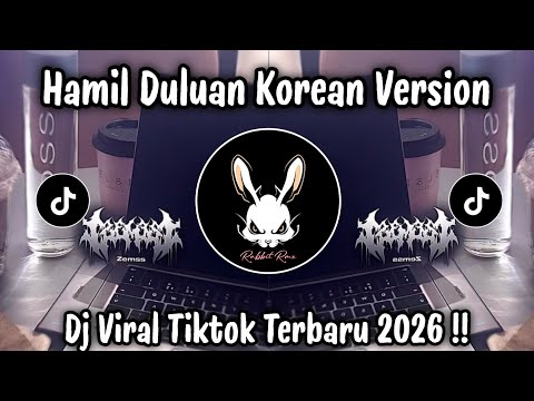 HAMIL DULUAN VERSI KOREA - DJ TIKTOK TERBARU 2026
