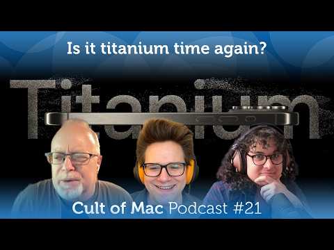 Is it titanium time again? (Cult of Mac Podcast #2&hellip;