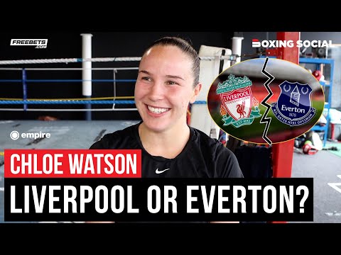 Chloe watson: reveals why she chose everton over liverpool